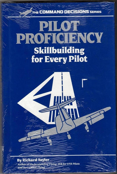 Pilot Proficiency: Skillbuilding for Every Pilot (Command Decisions Series) [Hardcover] Taylor, Richard - Wide World Maps & MORE!