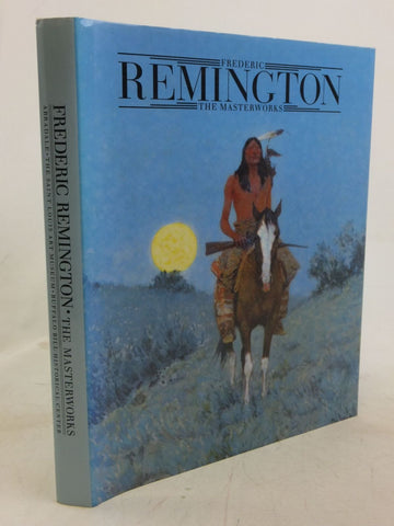 Frederic Remington: The Masterworks Shapiro, Michael Edward and Hassrick, Peter H.