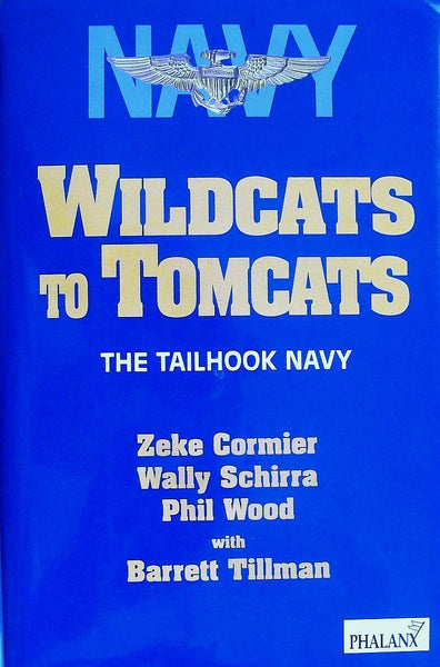 Wildcats to Tomcats: The Tailhook Navy Cormier, Richard L.; Cormier, Zeke; Schirra, Wally; Wood, Phil and Tillman, Barrett - Wide World Maps & MORE!