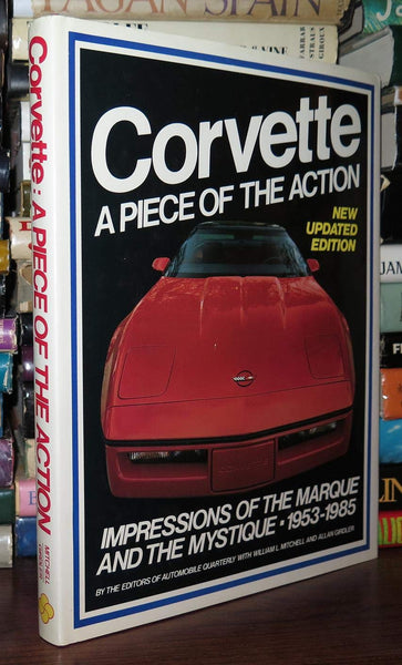 Corvette: A Piece of the Action--Impressions of the Marque and the Mystique, 1953-1985 (Automobile Quarterly Library) [Hardcover] Mitchell, Bill and Girdler, Allan - Wide World Maps & MORE!