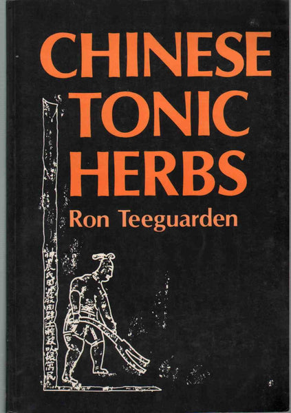 Chinese Tonic Herbs Ron Teeguarden and Caroline Davies