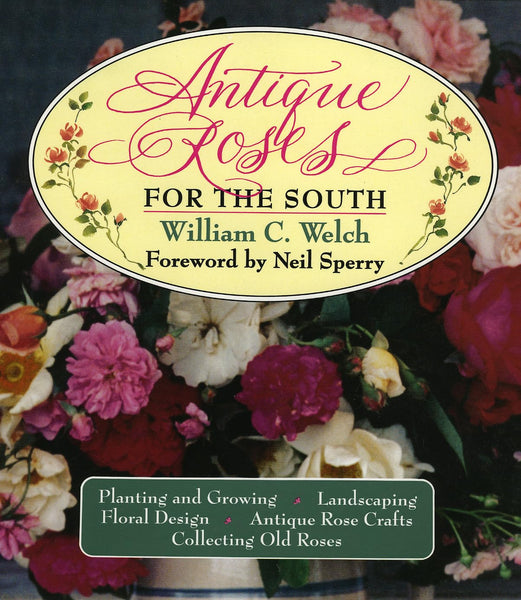 Antique Roses for the South [Hardcover] William C. Welch; Margaret Sharpe and S. J. Derby