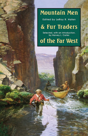 Mountain Men and Fur Traders of the Far West: Eighteen Biographical Sketches [Paperback] LeRoy R. Hafen and Harvey L. Carter