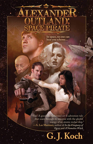 Alexander Outland: Space Pirate [Paperback] G. J. Koch