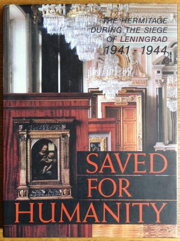 Saved for Humanity The Hermitage during the Siege of Leningrad, 1941-1944 [Hardcover] Sergei Varshavsky and Boris Rest