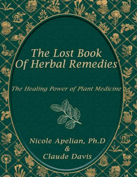 The Lost Book of Herbal Remedies Claude Davis and Nicole Apelian