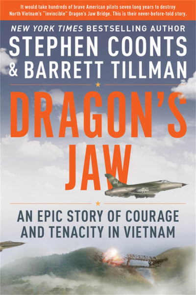 Dragon's Jaw: An Epic Story of Courage and Tenacity in Vietnam [Hardcover] Coonts, Stephen and Tillman, Barrett - Wide World Maps & MORE!