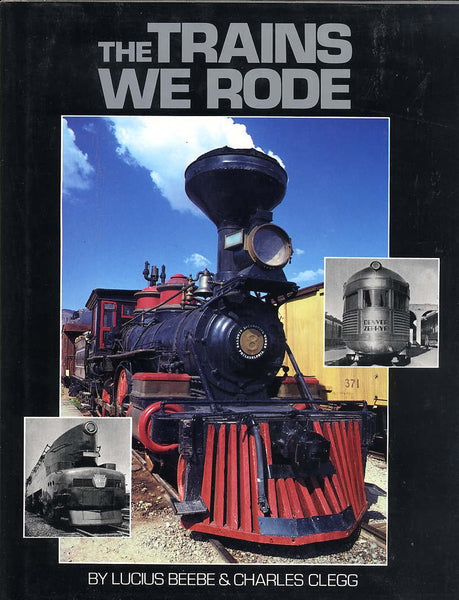 The Trains We Rode [Hardcover] Lucius Beebe and Charles Clegg