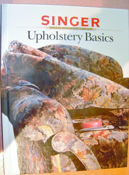 Upholstery Basics (Singer Sewing Reference Library) creative-publishing-international-editors