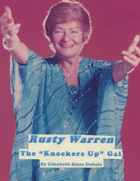 Rusty Warren: The Knockers Up Gal (Rusty Warren My Life) [Paperback] Dubois, Elizabeth Rizzo