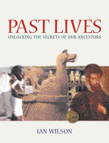 Past Lives: Unlocking the Secrets of our Ancestors Wilson, Ian