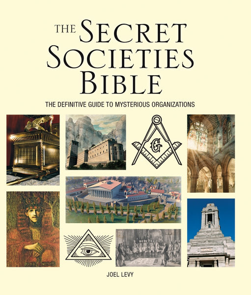 The Secret Societies Bible: The Definitive Guide to Mysterious Organizations (Subject Bible) Levy, Joel