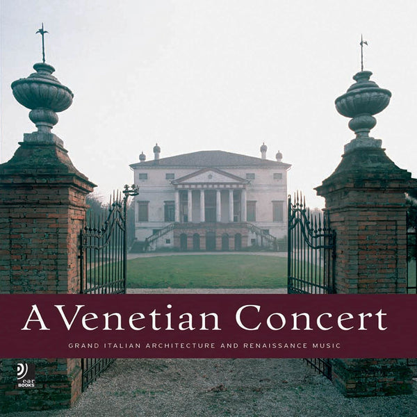 Venetian Concert: Grand Italian Architecture and Renaissance Music ...