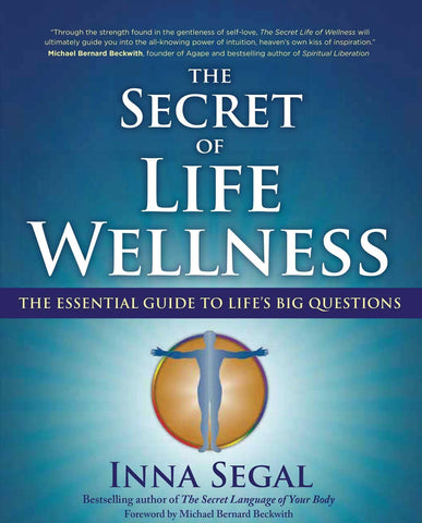 The Secret of Life Wellness: The Essential Guide to Life's Big Questions [Paperback] Segal, Inna