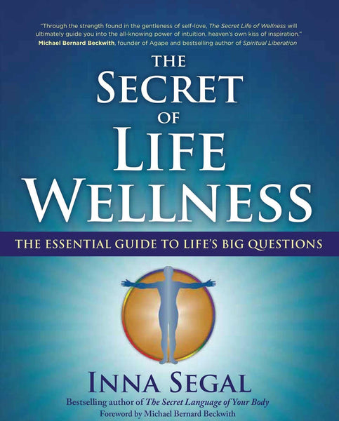 The Secret of Life Wellness: The Essential Guide to Life's Big Questions [Paperback] Segal, Inna