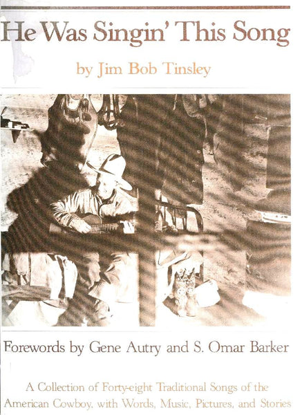 He Was Singin' This Song: A Collection of Forty-eight Traditional Songs of the American Cowboy, with Words, Music, Pictures, and Stories Tinsley, Jim Bob