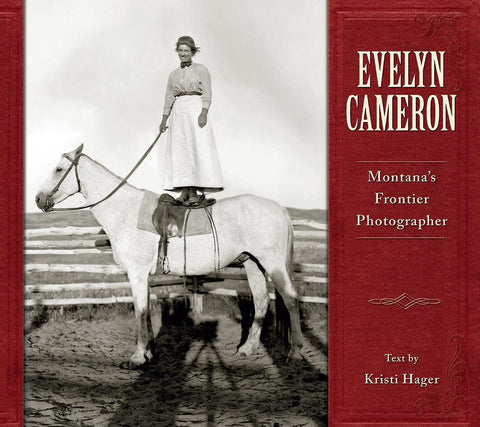 Evelyn Cameron: Montana's Frontier Photographer [Paperback] Kristi Hager