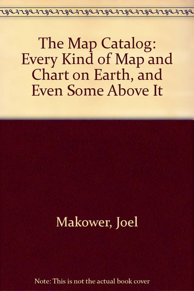 The Map Catalog (Revised and Expanded) Joel Makower; Cathryn Poff and Laura Bergheim