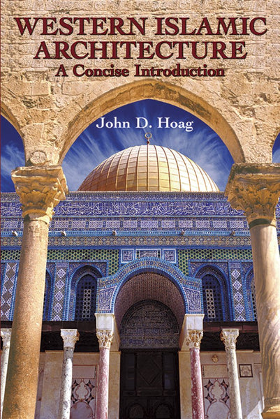 Western Islamic Architecture: A Concise Introduction [Paperback] Hoag, John D.