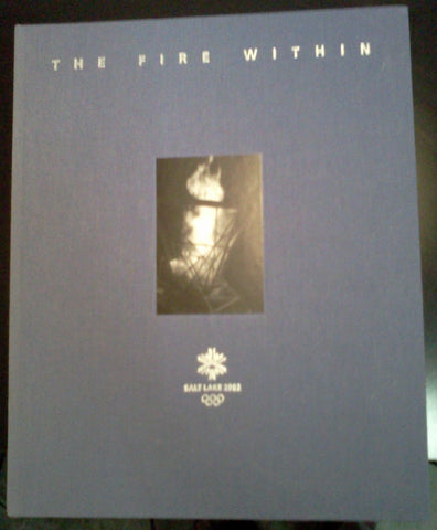 THE FIRE WITHIN - Salt Lake City 2002 [Hardcover] Salt Lake Olympic Committee