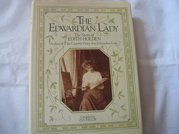 The Edwardian Lady: The Story of Edith Holden, Author of the Country Diary of an Edwardian Lady Taylor, Ina - Wide World Maps & MORE!