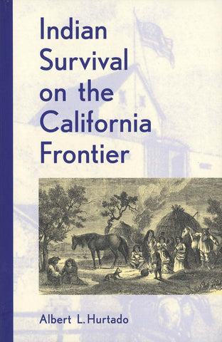 Indian Survival on the California Frontier (Yale Western Americana Series) [Paperback] Hurtado, Albert L.