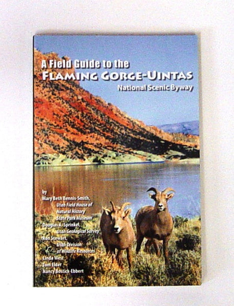 A Field Guide to the Flaming Gorge-Uintas National Scenic Byway [Paperback] mary-beth-bennis-smith