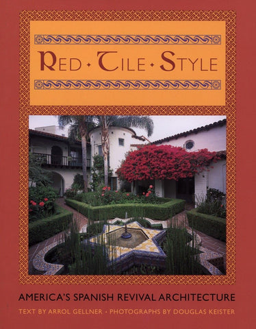 Red Tile Style: America's Spanish Revival Architecture Gellner, Arrol and Keister, Douglas