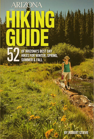 Arizona Highways Hiking Guide [Paperback] Robert Stieve; Deborah Paddison (copy); Kevin Kibsey (maps) and jeff Kida (photos) - Wide World Maps & MORE!