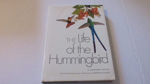 The Life of The Hummingbird Alexander F. Skutch and Authur B. Singer