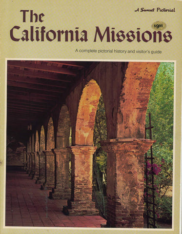 The California Missions: A Complete Pictorial History and Visitor's Guide Editors of Sunset Books