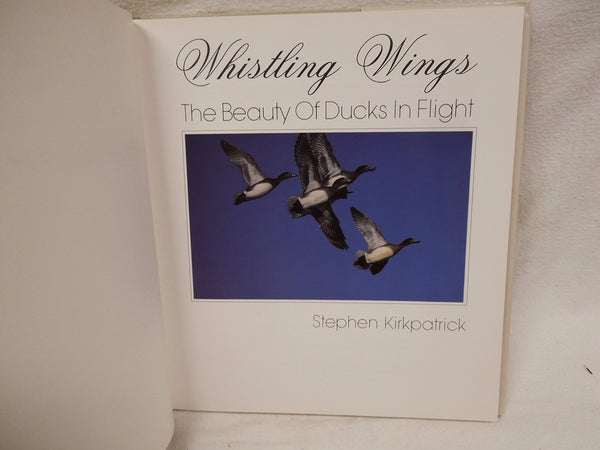 Whistling Wings: The Beauty of Ducks in Flight Kirkpatrick, Stephen