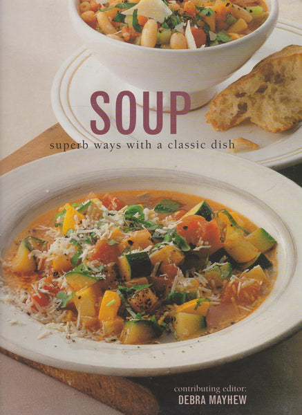 Soup: Superb Ways With a Classic Dish [Paperback] Debra Mayhew