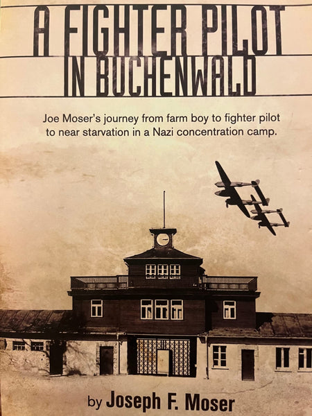 A Fighter Pilot in Buchenwald: The Joe Moser Story Moser, Joseph F. and Baron, Gerald R. - Wide World Maps & MORE!