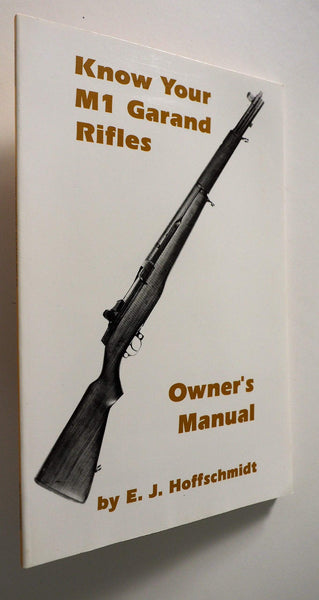 Know Your M-1 Garand Rifles Hoffschmidt, E. J. - Wide World Maps & MORE!