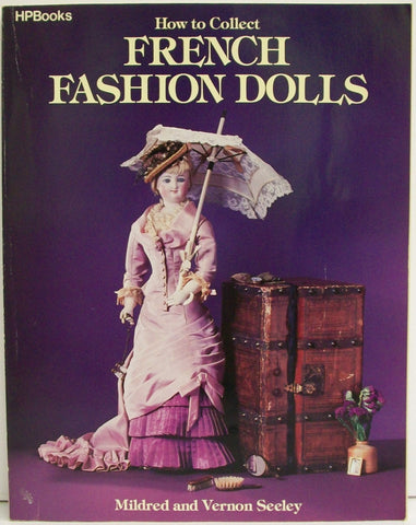 How to Collect French Fashion Dolls Seeley, Mildred and Seeley, Vernon