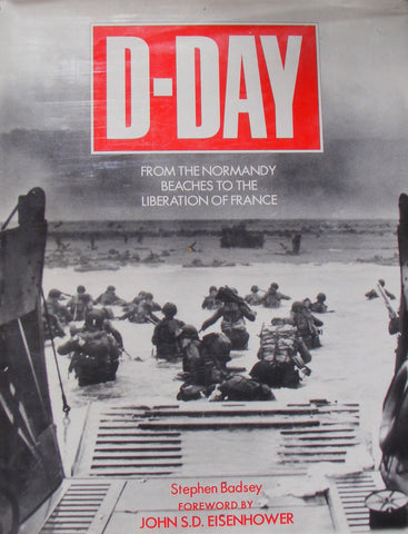 D-Day: From the Normandy Beaches to the Liberation of France Stephen Badsey and John S. D. Eisenhower - Wide World Maps & MORE!