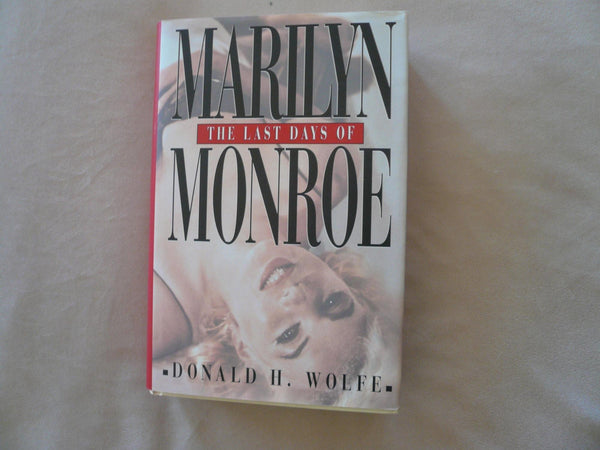 The Last Days of Marilyn Monroe Wolfe, Donald H.