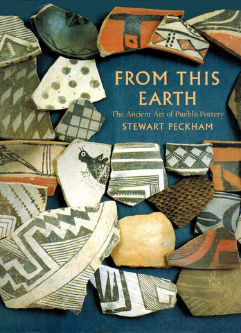 From this earth: The ancient art of Pueblo pottery [Paperback] Peckham, Stewart