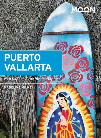 Moon Puerto Vallarta: With Sayulita, the Riviera Nayarit & Costalegre (Travel Guide) Milne, Madeline - Wide World Maps & MORE!