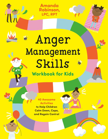 Anger Management Skills Workbook for Kids: 40 Awesome Activities to Help Children Calm Down, Cope, and Regain Control [Paperback] Robinson LPC  RPT, Amanda