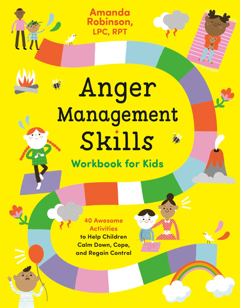 Anger Management Skills Workbook for Kids: 40 Awesome Activities to Help Children Calm Down, Cope, and Regain Control [Paperback] Robinson LPC  RPT, Amanda