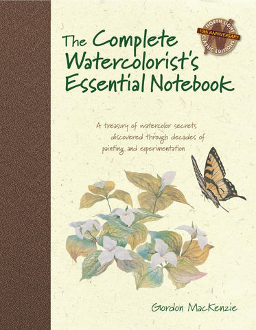 The Complete Watercolorist's Essential Notebook: A treasury of watercolor secrets discovered through decades of painting and expe rimentation MacKenzie, Gordon