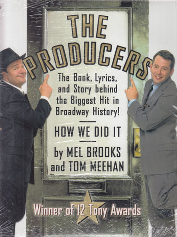 The Producers: The Book, Lyrics, and Story Behind the Biggest Hit in Broadway History! Mel Brooks and Tom Meehan