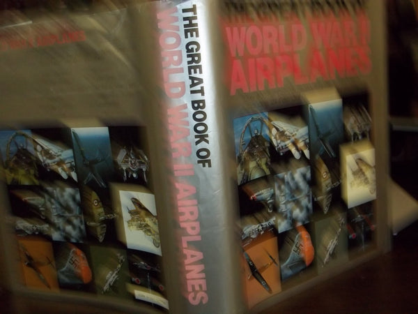 The Great Book Of World War II Airplanes Jeffrey L. Ethell and Rikyu Watanabe