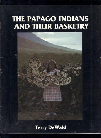 The Papago Indians and Their Basketry [Paperback] DEWALD (Terry)