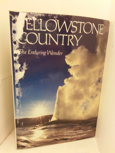 Yellowstone Country: The Enduring Wonder Seymour L. Fishbein and Raymond Gehman