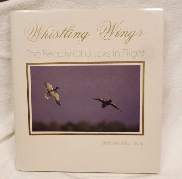 Whistling Wings: The Beauty of Ducks in Flight Kirkpatrick, Stephen