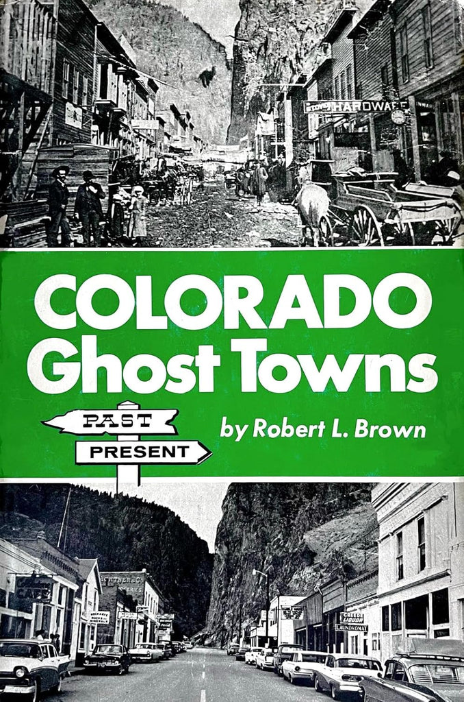 Colorado Ghost Towns: Past and Present