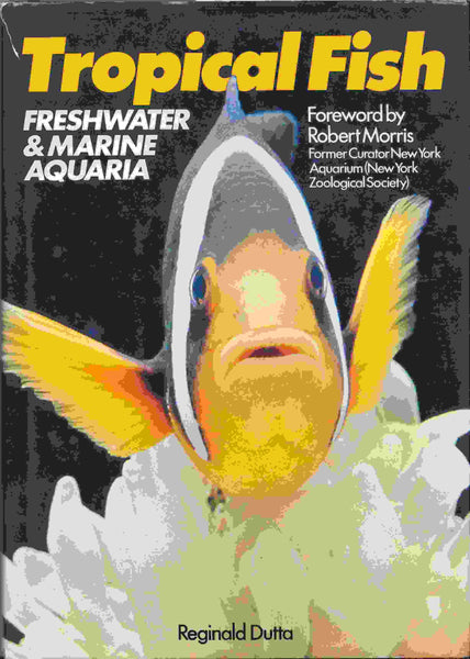 Tropical Fish: Freshwater and Marine Aquaria Reginald Dutta; Moorfield Aquatics and Robert Morris - Wide World Maps & MORE!